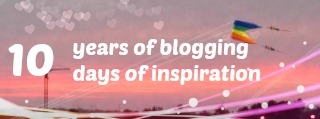 10 years of blogging, 10 days of inspiration